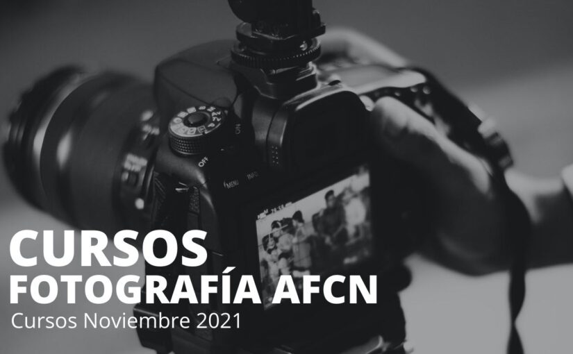 Cursos de fotografía Noviembre 2021- AFCN