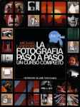 LA FOTOGRAFIA PASO A PASO. UN CURSO COMPLETO